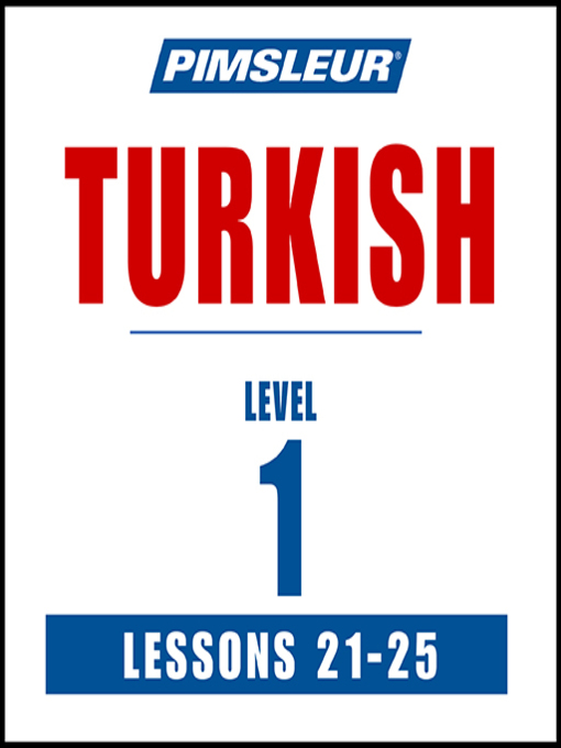 Title details for Pimsleur Turkish Level 1 Lessons 21-25 by Pimsleur - Available